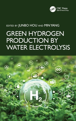 Green Hydrogen Production by Water Electrolysis - Hou, Junbo (Editor), and Yang, Min (Editor)
