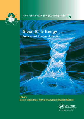 Green ICT & Energy: From Smart to Wise Strategies - Appelman, Jaco H. (Editor), and Osseyran, Anwar (Editor), and Warnier, Martijn (Editor)