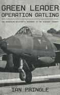 Green Leader: Operation Gatling, the Rhodesian Military's Response to the Viscount Tragedy