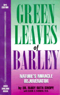 Green Leaves of Barley: Inspiring Secrets of Nature's Miracle Rejuvenator