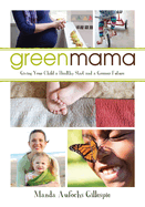 Green Mama: Giving Your Child a Healthy Start and a Greener Future