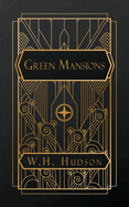 Green Mansions: A Romance of the Tropical Forest