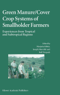 Green Manure/Cover Crop Systems of Smallholder Farmers: Experiences from Tropical and Subtropical Regions