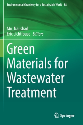 Green Materials for Wastewater Treatment - Naushad, Mu (Editor), and Lichtfouse, Eric (Editor)