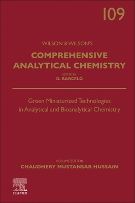 Green Miniaturized Technologies in Analytical and Bioanalytical Chemistry: Volume 109 - Mustansar Hussain, Chaudhery, PhD (Editor)