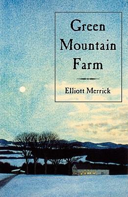 Green Mountain Farm - Merrick, Elliott, and Millman, Lawrence (Foreword by)