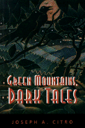 Green Mountains, Dark Tales - Citro, Joseph A