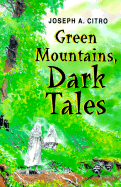 Green Mountains, Dark Tales - Citro, Joseph A