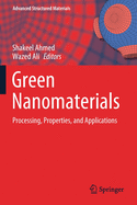 Green Nanomaterials: Processing, Properties, and Applications