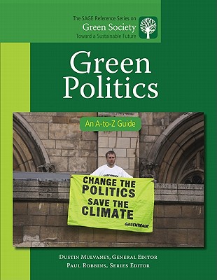 Green Politics: An A-to-Z Guide - Mulvaney, Dustin R. (Editor)