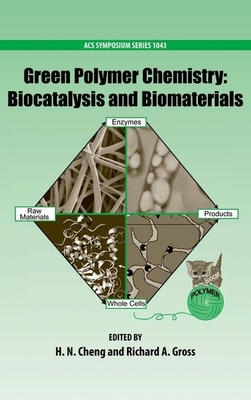 Green Polymer Chemistry: Biocatalysis and Biomaterials - Cheng, H (Editor), and Gross, Richard (Editor)