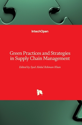 Green Practices and Strategies in Supply Chain Management - Khan, Syed Abdul Rehman (Editor)