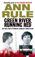 Green River, Running Red: The True Story of America's Deadliest Serial Killer - Rule, Ann