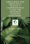 Green Roof and Green Wall Plants: A Comprehensive Guide for Different Climates Worldwide