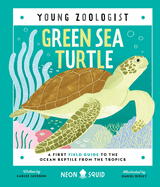 Green Sea Turtle (Young Zoologist): A First Field Guide to the Ocean Reptile from the Tropics