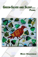 Green-Silver and Silent: Poems - Harshman, Marc