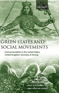 Green States and Social Movements: Environmentalism in the United States, United Kingdom, Germany, & Norway