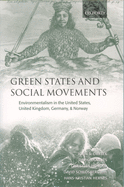 Green States and Social Movements: Environmentalism in the United States, United Kingdom, Germany, & Norway