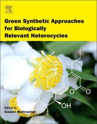 Green Synthetic Approaches for Biologically Relevant Heterocycles - Brahmachari, Goutam (Editor)