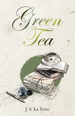 Green Tea - Le Fanu, Joseph Sheridan