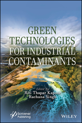 Green Technologies for Industrial Contaminants - Kapoor, Riti Thapar (Editor), and Singh, Rachana (Editor)