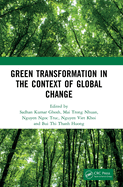 Green Transformation in the Context of Global Change: Proceedings of the International Conference on Green Transformation in the Context of Global Change (Green 2024), Hanoi, Vietnam, October 24th-25th, 2024