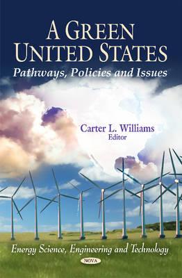 Green United States: Pathways, Policies & Issues - Williams, Carter L (Editor)