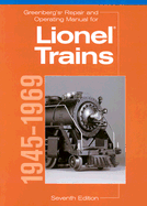 Greenberg's Repair and Operating Manual for Lionel Trains, 1945-1969: 1945-1969