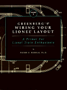 Greenberg's Wiring Your Lionel Layout: A Primer for Lionel Train Enthusiasts - Riddle, Peter H