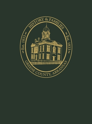 Greene County, Arkansas: History and Families, Volume I - Turner Publishing (Compiled by)