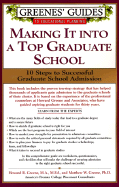 Greenes' Guides to Educational Planning: Making It Into a Top Graduate School: 10 Steps to Successful Graduate School Admission - Greene, Howard, M.A., M.Ed., and Greene, Mathew