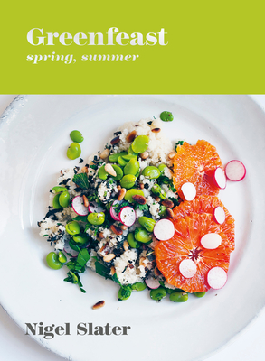 Greenfeast: Spring, Summer: [A Cookbook] - Slater, Nigel