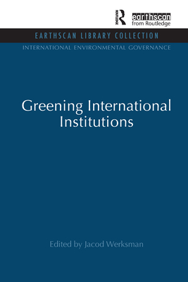 Greening International Institutions - Werksman, Jacob