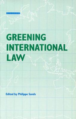 Greening International Law - Sands, Philippe (Editor)