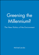 Greening the Millennium?: The New Politics of the Environment