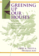 Greening Up Our Houses: A Guide to a More Ecologically Sound Theatre - Fried, Larry K, and May, Theresa