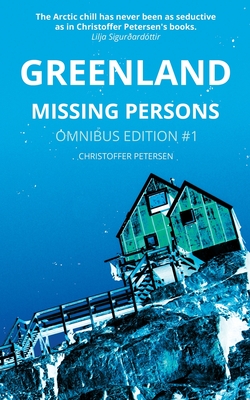 Greenland Missing Persons: Omnibus Edition #1 - Petersen, Christoffer