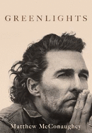 Greenlights: Raucous stories and outlaw wisdom from the Academy Award-winning actor