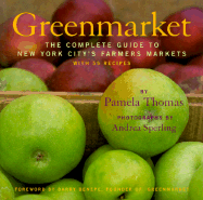 Greenmarket: The Complete Guide to New York City's Farmers Markets with 55 Recipes