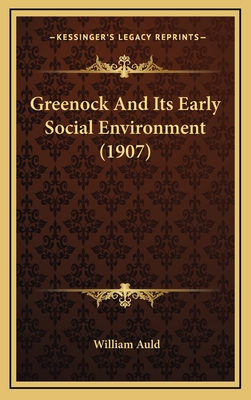 Greenock and Its Early Social Environment (1907) - Auld, William