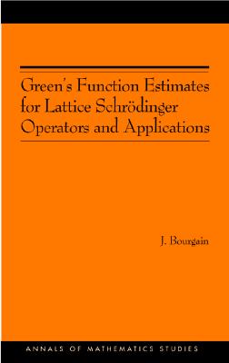 Green's Function Estimates for Lattice Schrdinger Operators and Applications. (Am-158) - Bourgain, Jean