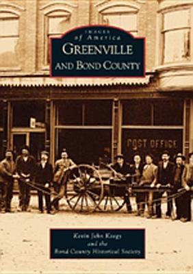 Greenville and Bond County - Kaegy, Kevin John, and Bond County Historical Society