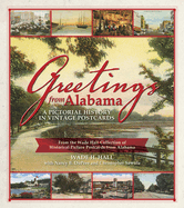 Greetings from Alabama: A Pictorial History in Vintage Postcards from the Wade Hall Collection of Historical Picture Postcards from Alabama