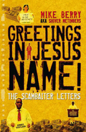 Greetings in Jesus Name!: The Scambaiter Letters - Berry, Michael