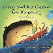 Greg and His Gecko Go Kayaking: K and G Sounds
