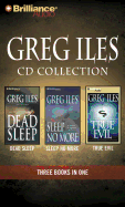 Greg Iles Collection: Dead Sleep/Sleep No More/True Evil