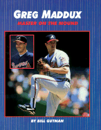 Greg Maddux: Master on / Mound
