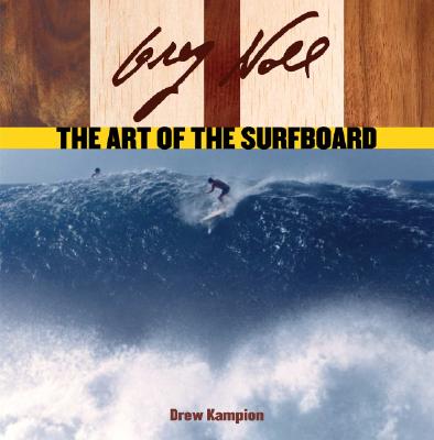 Greg Noll: The Art of the Surfboard - Kampion, Drew