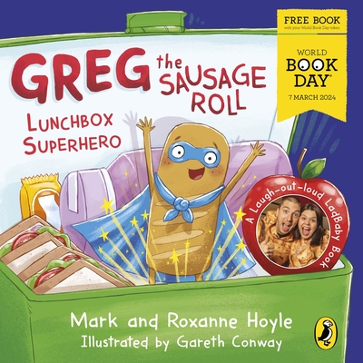 Greg the Sausage Roll: Lunchbox Superhero: A World Book Day 2024 mini book - Hoyle, Mark, and Hoyle, Roxanne