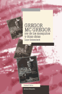 Gregor Mac Gregor, Rey de Los Mosquitos Y Otras Obras